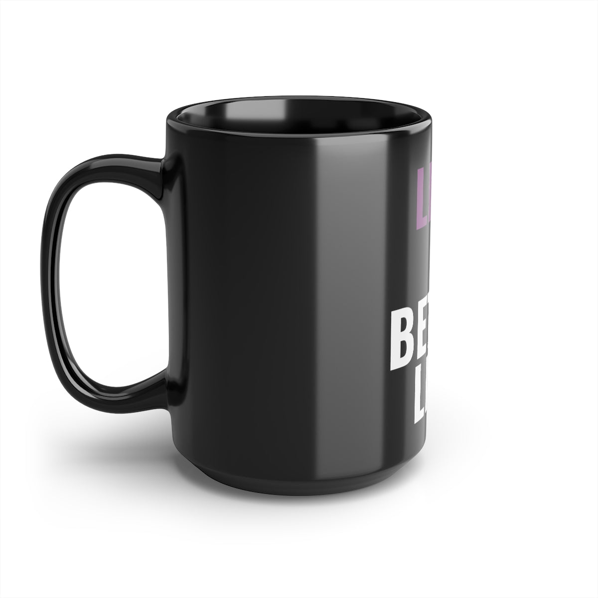 Live. A Better Life. 11oz Mug
