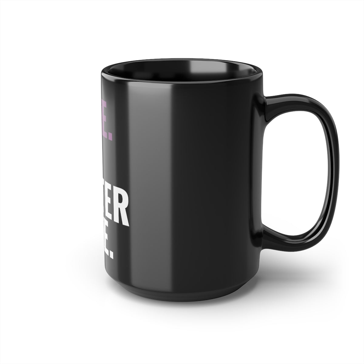 Live. A Better Life. 11oz Mug