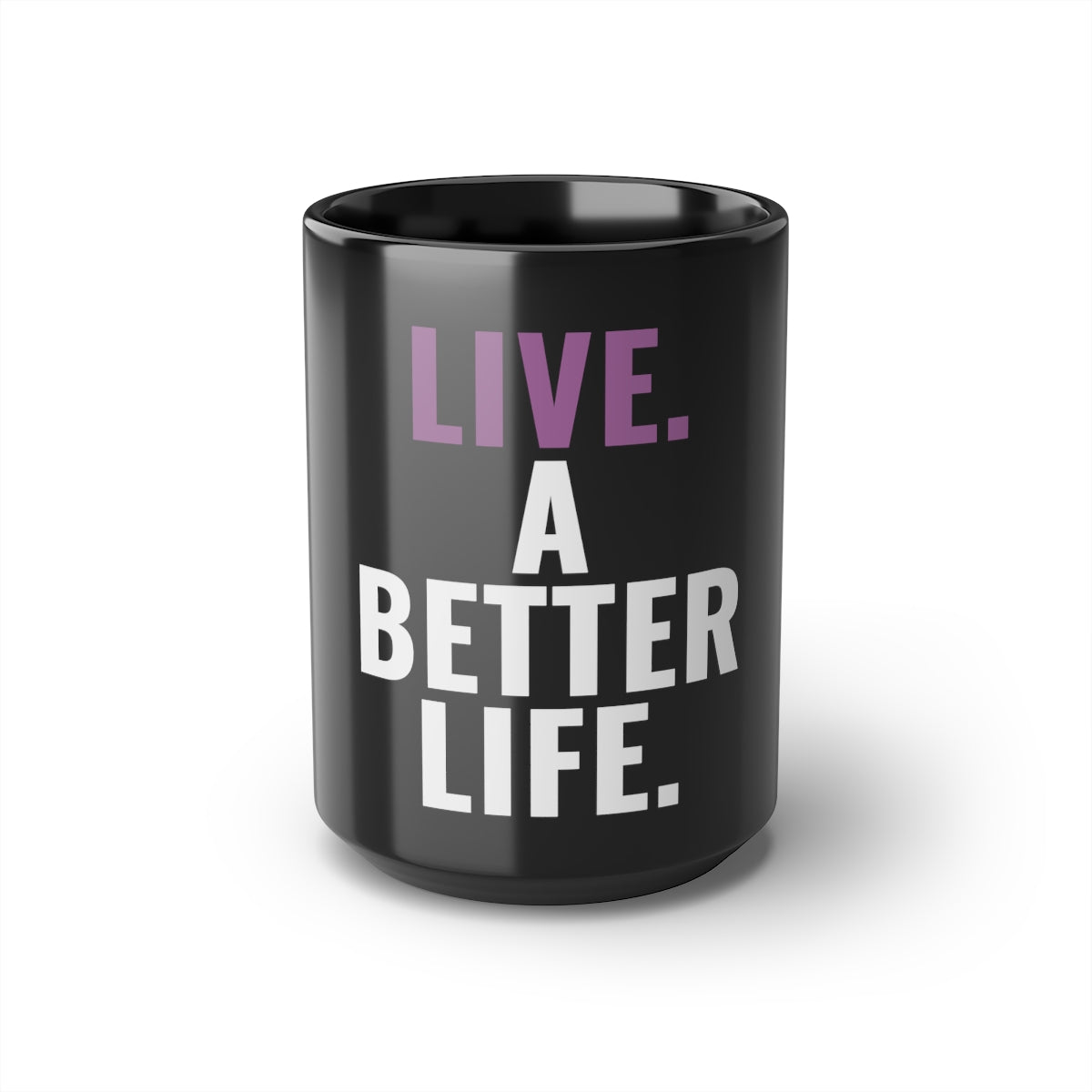 Live. A Better Life. 11oz Mug
